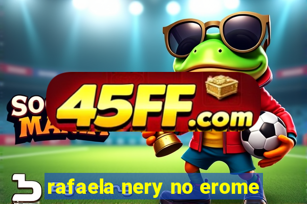 rafaela nery no erome